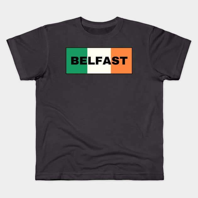 Belfast City in Irish Flag Kids T-Shirt by aybe7elf